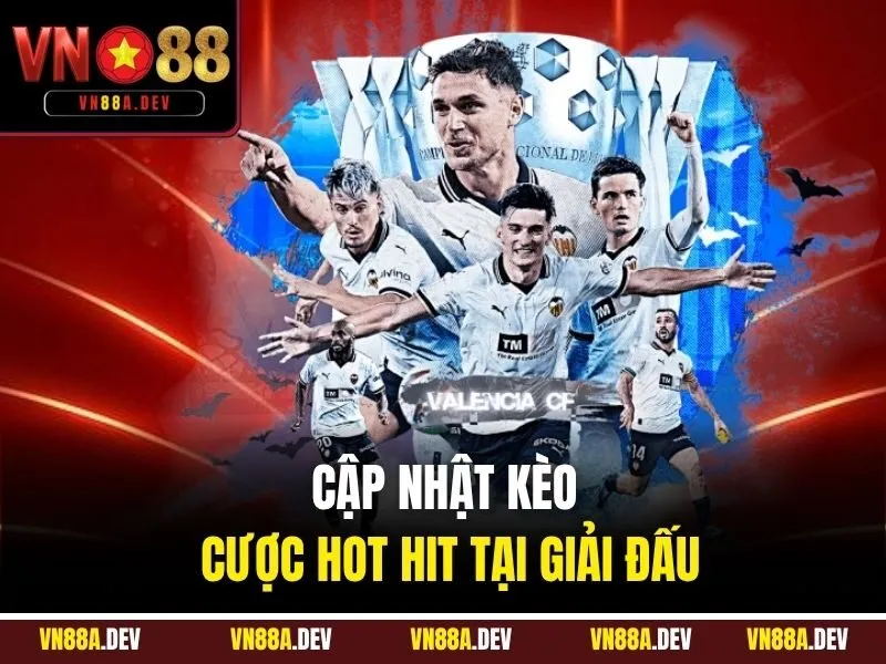 Cập nhật kèo cược hot hit tại giải đấu