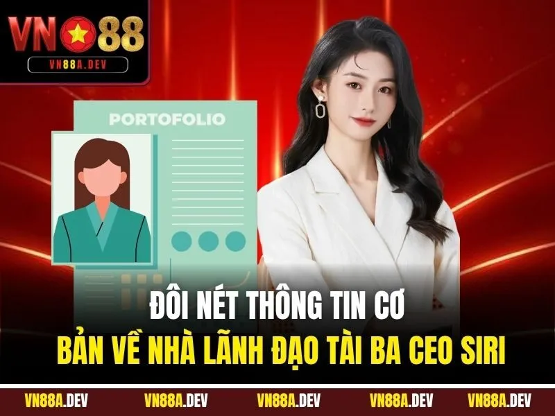 Đôi nét thông tin cơ bản về nhà lãnh đạo tài ba CEO Siri