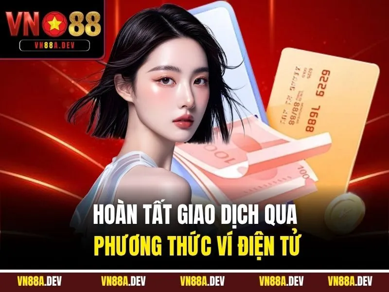 Hoàn tất giao dịch qua phương thức ví điện tử