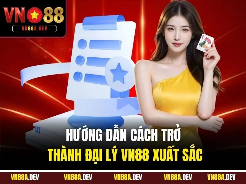 Hướng dẫn cách trở thành đại lý VN88 xuất sắc