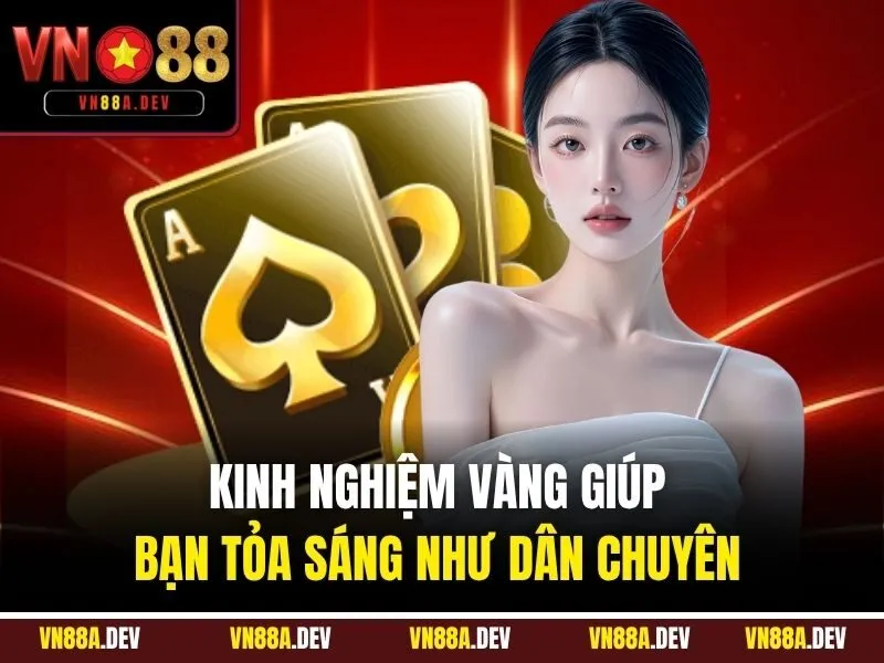 Kinh nghiệm vàng giúp bạn tỏa sáng như dân chuyên 