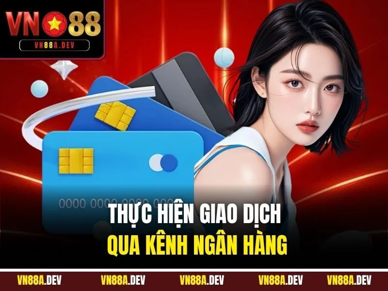 Thực hiện giao dịch qua kênh ngân hàng