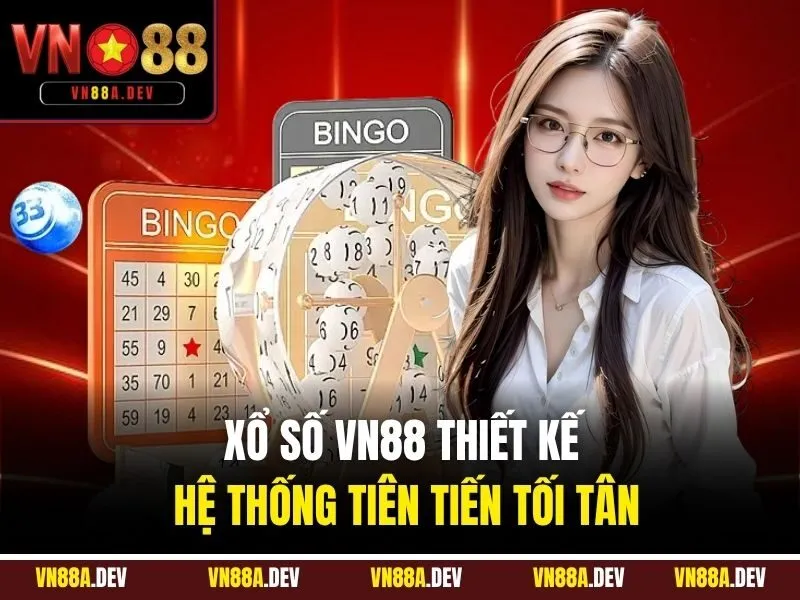 Xổ Số VN88 thiết kế hệ thống tiên tiến tối tân